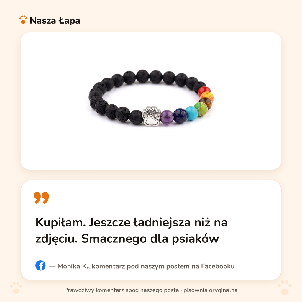 Komentarz pod naszym postem na Facebooku: „Kupiłam. Jeszcze ładniejsza niż na zdjęciu. Smacznego dla psiaków”, Monika K.